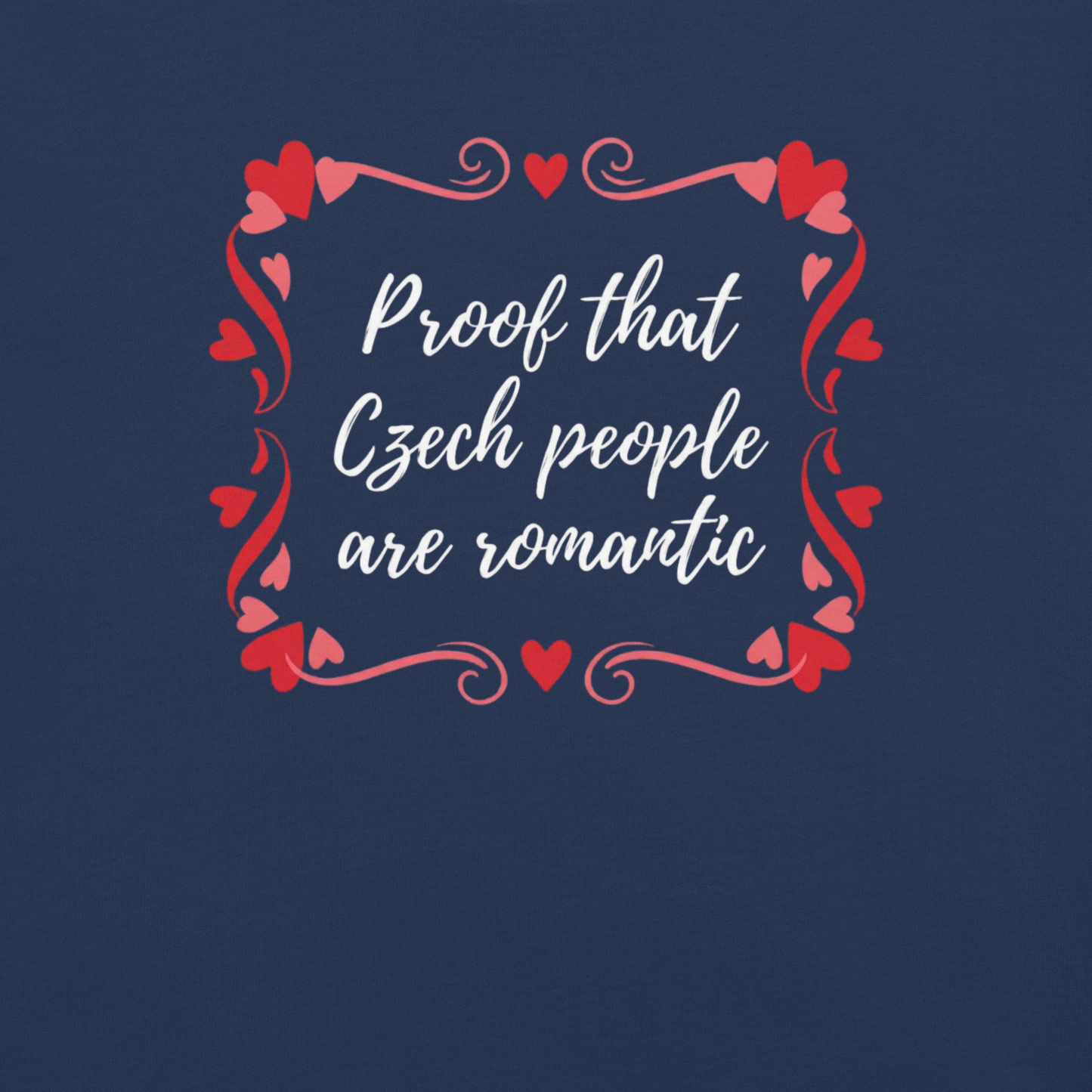 Proof That Czech People Are Romantic T-Shirt – Czech Love Romantic Quote Shirt