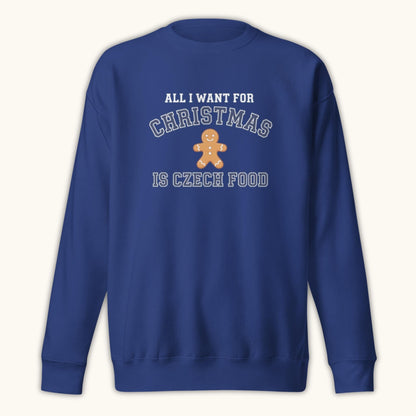 All I Want For Christmas Is Czech Food – Unisex Sweatshirt