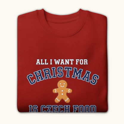 All I Want For Christmas Is Czech Food – Unisex Sweatshirt