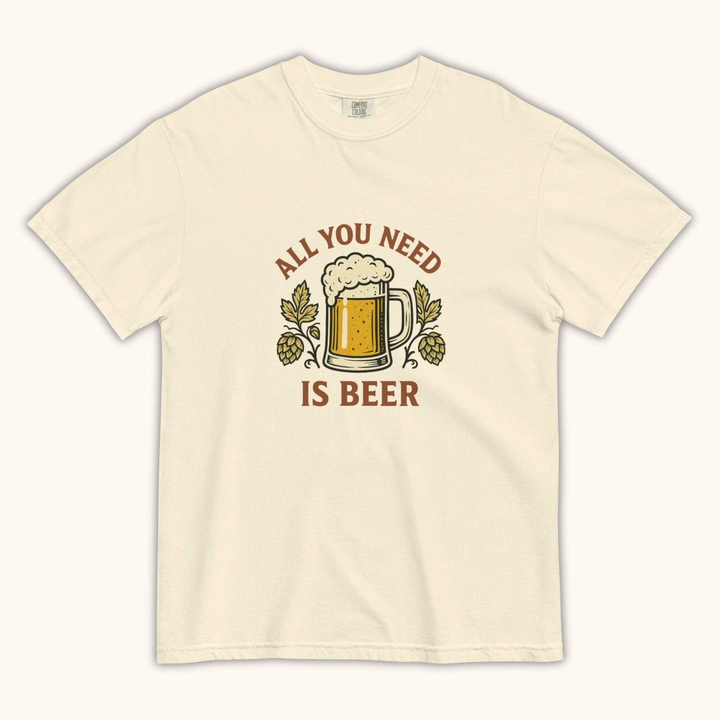 All You Need Is Beer – Unisex T-Shirt