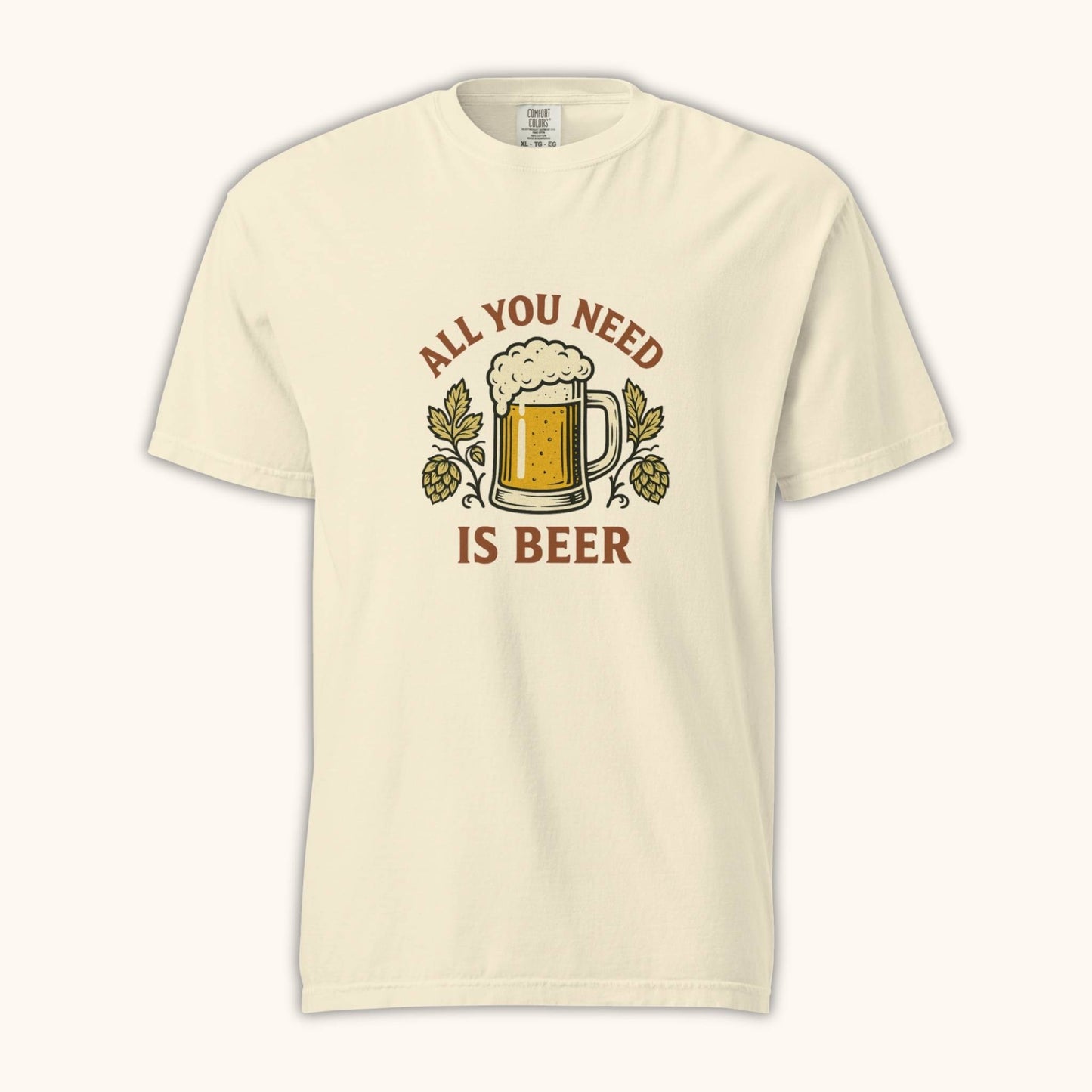 All You Need Is Beer – Unisex T-Shirt