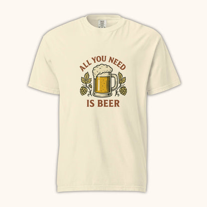 All You Need Is Beer – Unisex T-Shirt