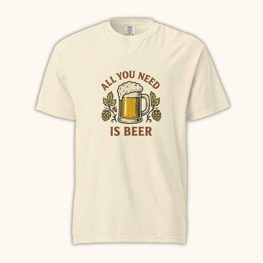 All You Need Is Beer – Unisex T-Shirt