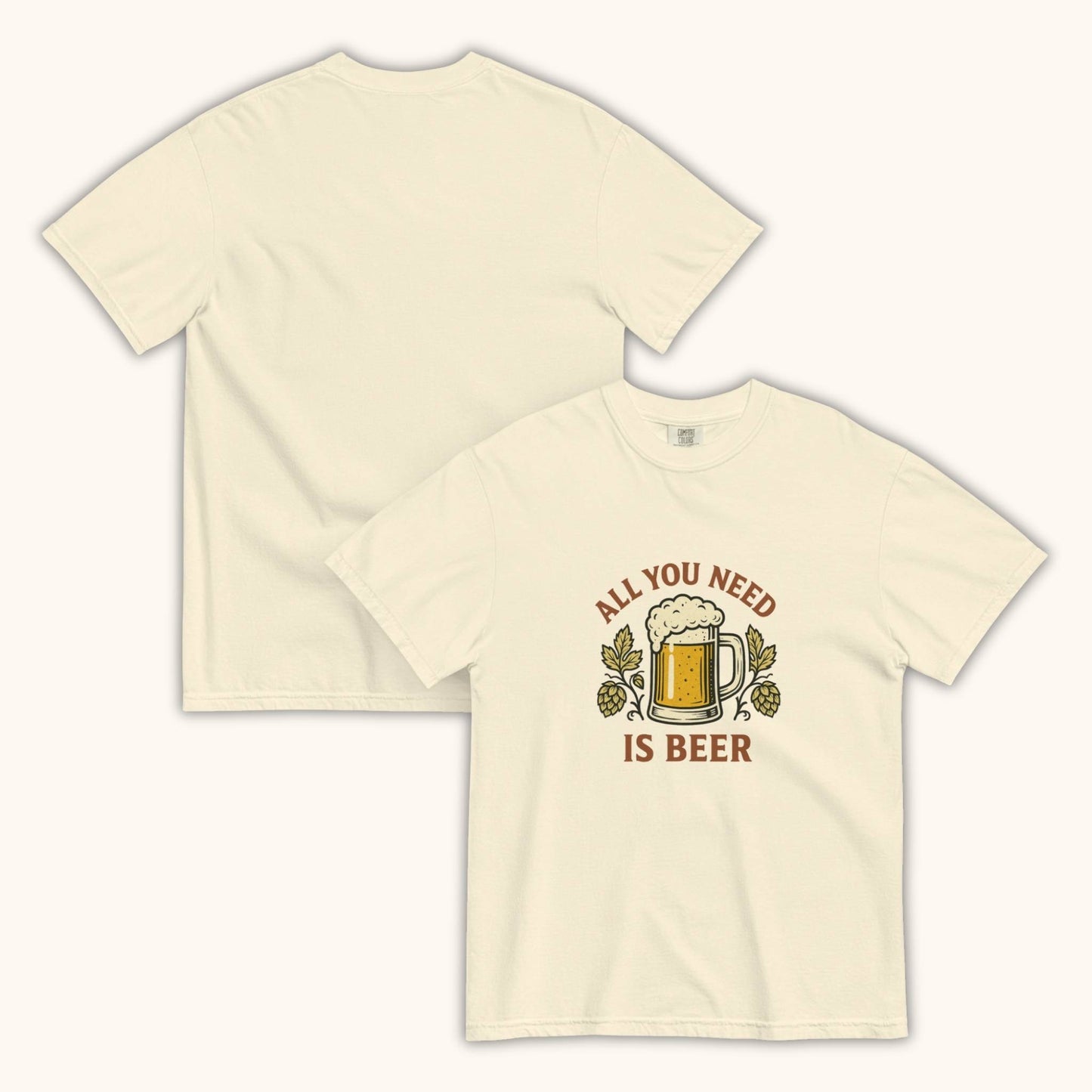 All You Need Is Beer – Unisex T-Shirt