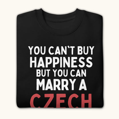 You Can’t Buy Happiness But You Can Marry a Czech – Sweatshirt