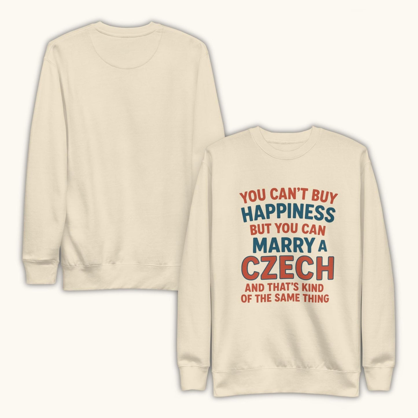 You Can’t Buy Happiness But You Can Marry a Czech – Sweatshirt