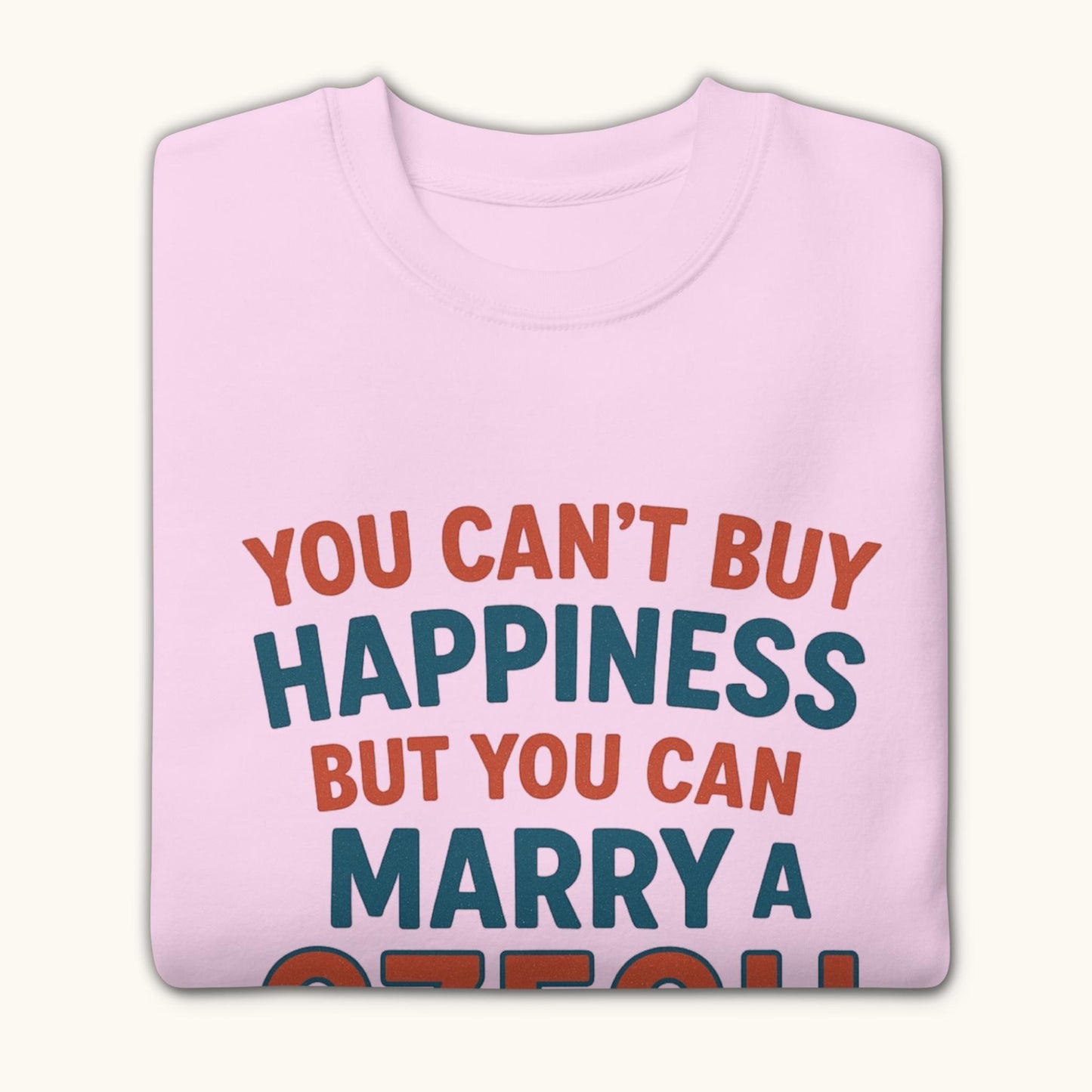 You Can’t Buy Happiness But You Can Marry a Czech – Sweatshirt