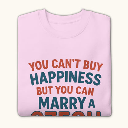You Can’t Buy Happiness But You Can Marry a Czech – Sweatshirt