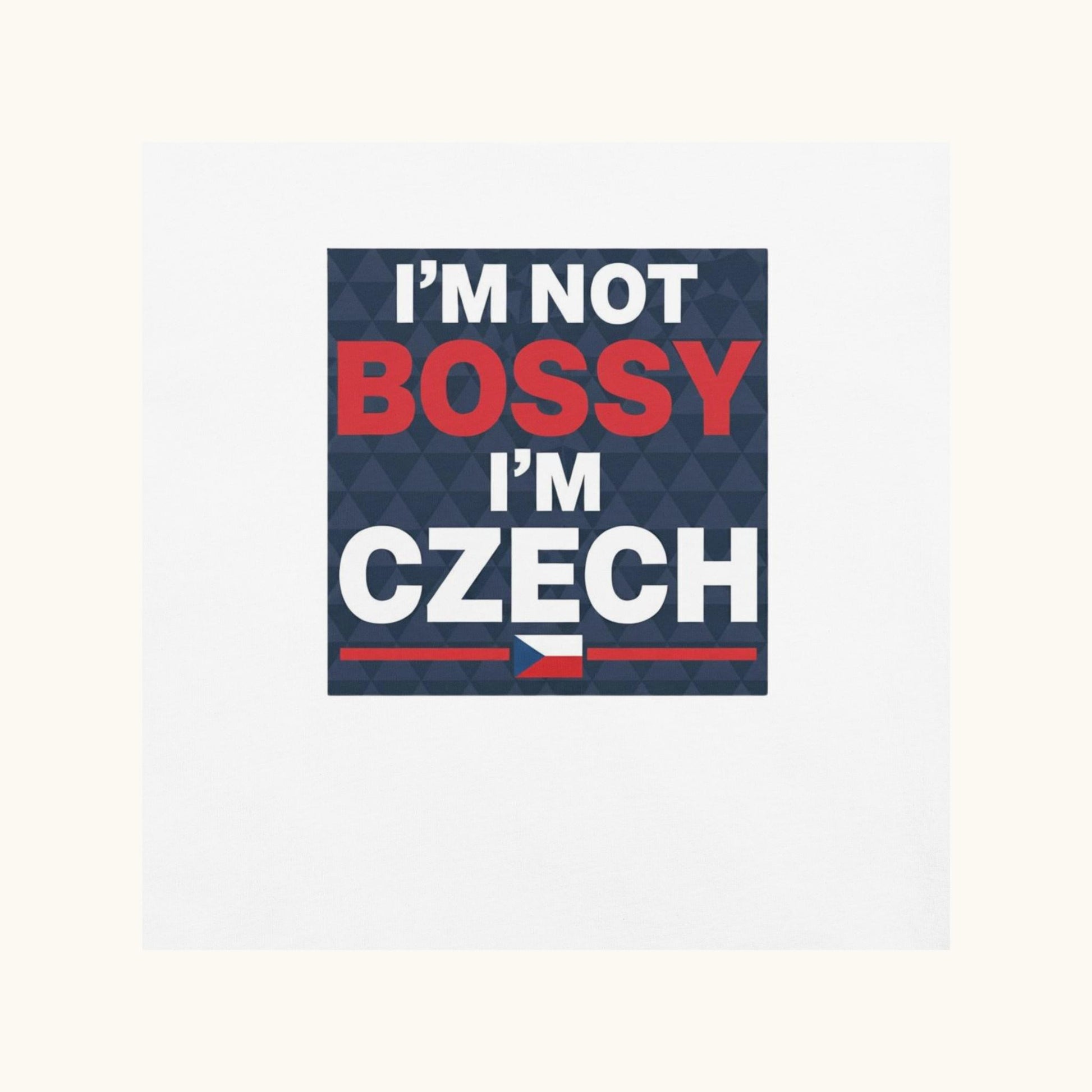 Men’s t-shirt with bold text “I’m Not Bossy I’m Czech” in Czech flag colors
