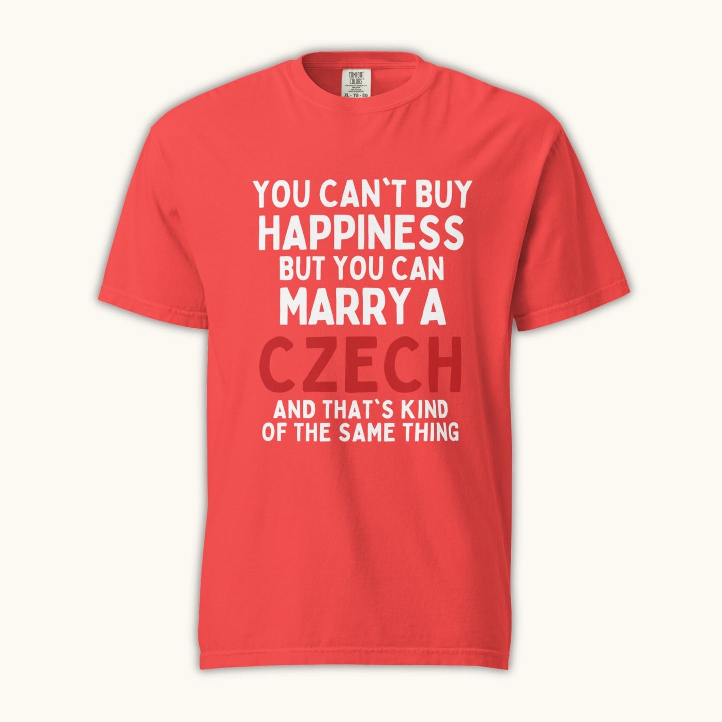 You Can’t Buy Happiness But You Can Marry a Czech – Unisex T-Shirt