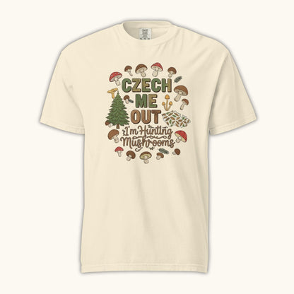 Czech Me Out – I’m Hunting Mushrooms – Unisex T-Shirt