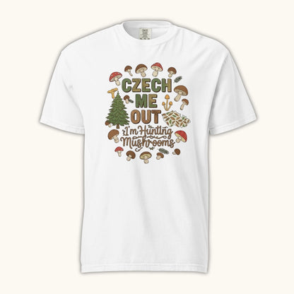Czech Me Out – I’m Hunting Mushrooms – Unisex T-Shirt