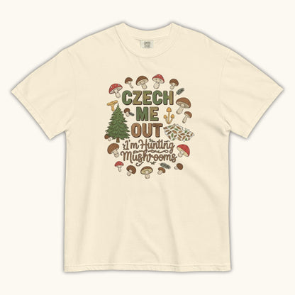 Czech Me Out – I’m Hunting Mushrooms – Unisex T-Shirt