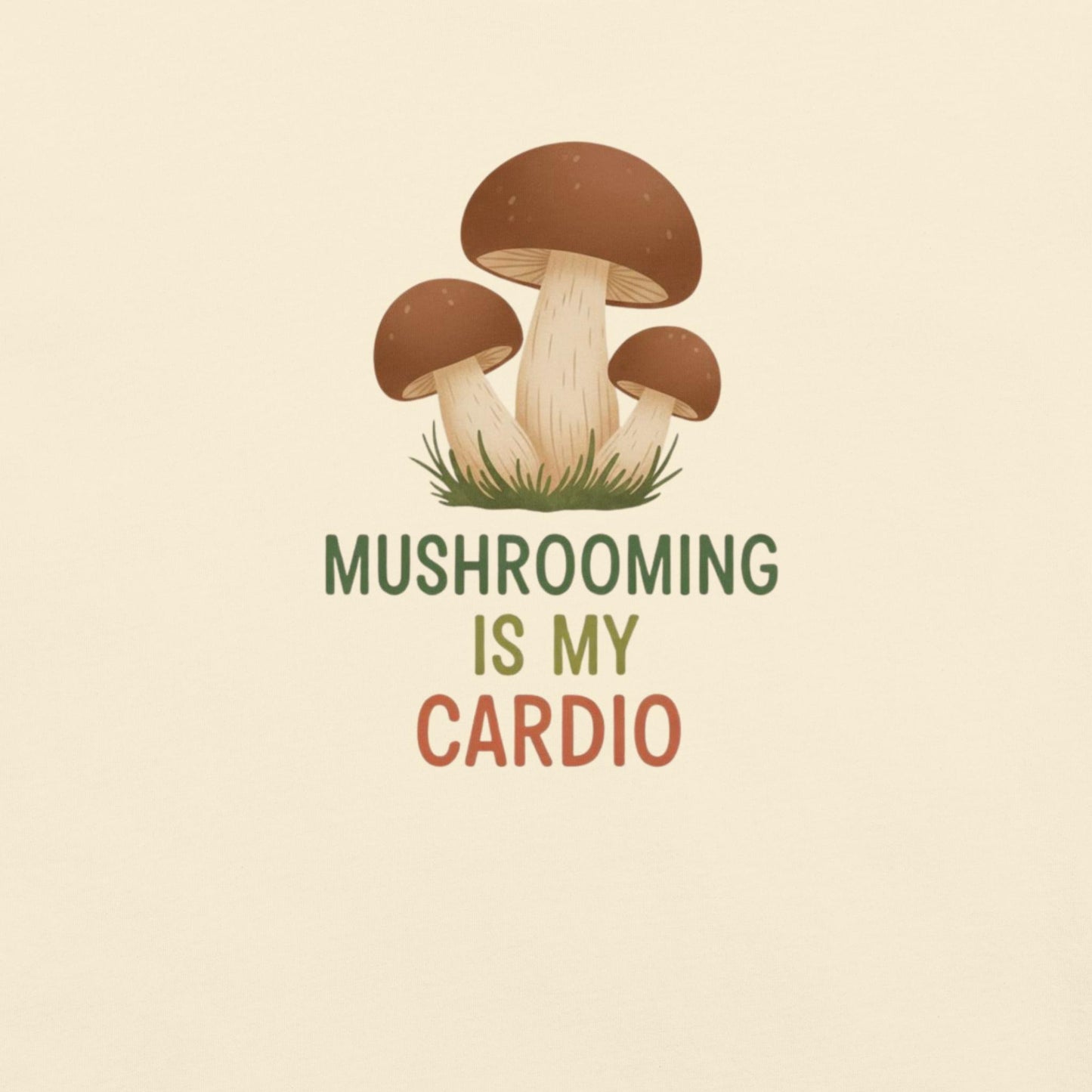 Mushrooming Is My Cardio – Unisex T-Shirt