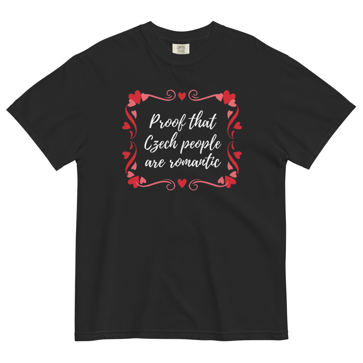 Proof That Czech People Are Romantic T-Shirt – Czech Love Romantic Quote Shirt
