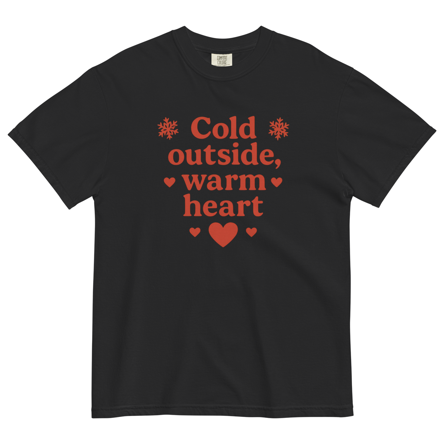 Cold Outside Warm Heart T-Shirt – Cozy Winter Love Statement Shirt