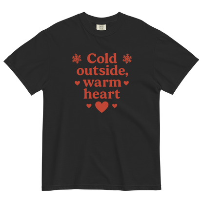 Cold Outside Warm Heart T-Shirt – Cozy Winter Love Statement Shirt