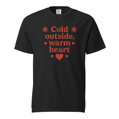 Cold Outside Warm Heart T-Shirt – Cozy Winter Love Statement Shirt