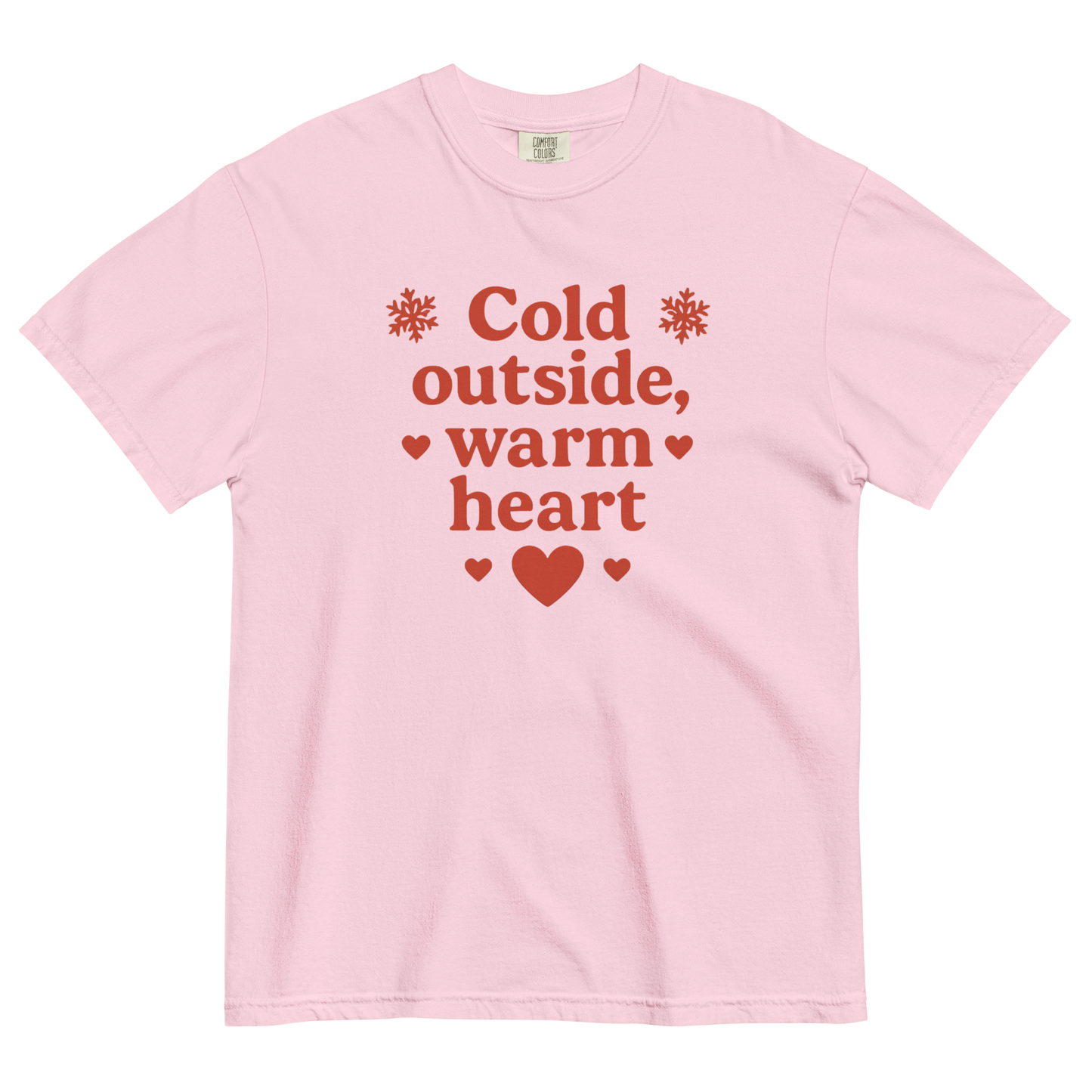 Cold Outside Warm Heart T-Shirt – Cozy Winter Love Statement Shirt