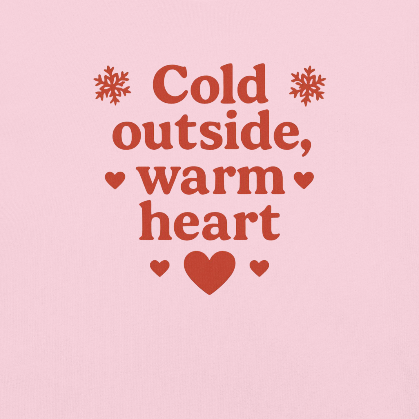 Cold Outside Warm Heart T-Shirt – Cozy Winter Love Statement Shirt