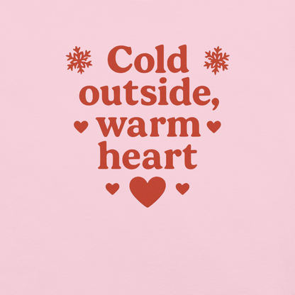 Cold Outside Warm Heart T-Shirt – Cozy Winter Love Statement Shirt