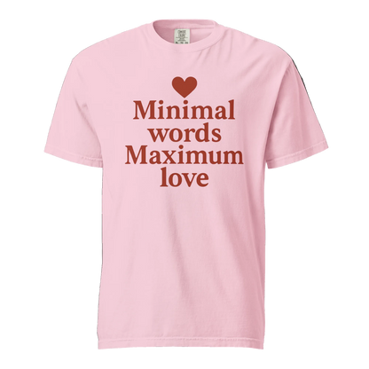 Minimal Words Maximum Love T-Shirt – Romantic Minimalist Love Shirt