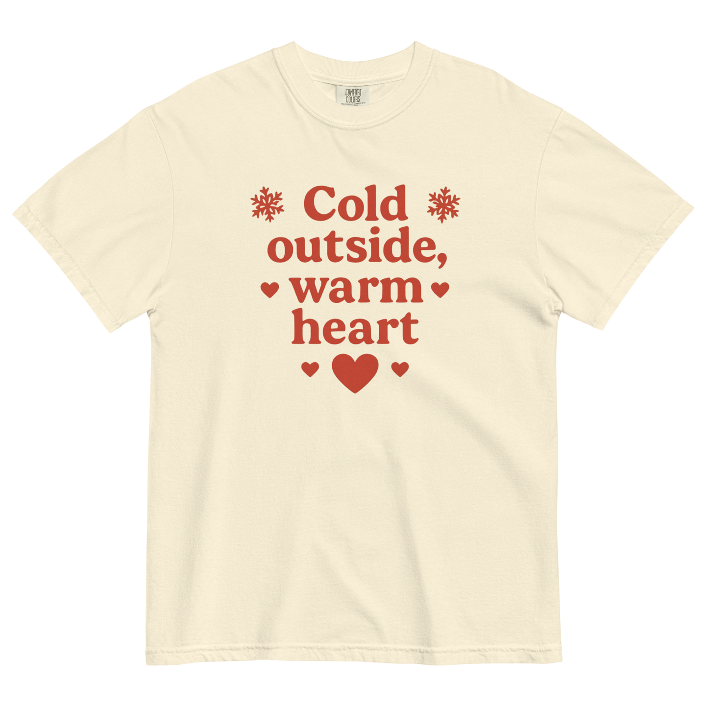Cold Outside Warm Heart T-Shirt – Cozy Winter Love Statement Shirt