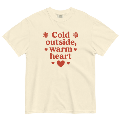 Cold Outside Warm Heart T-Shirt – Cozy Winter Love Statement Shirt