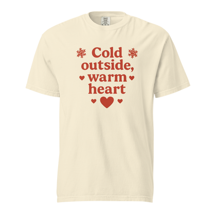 Cold Outside Warm Heart T-Shirt – Cozy Winter Love Statement Shirt