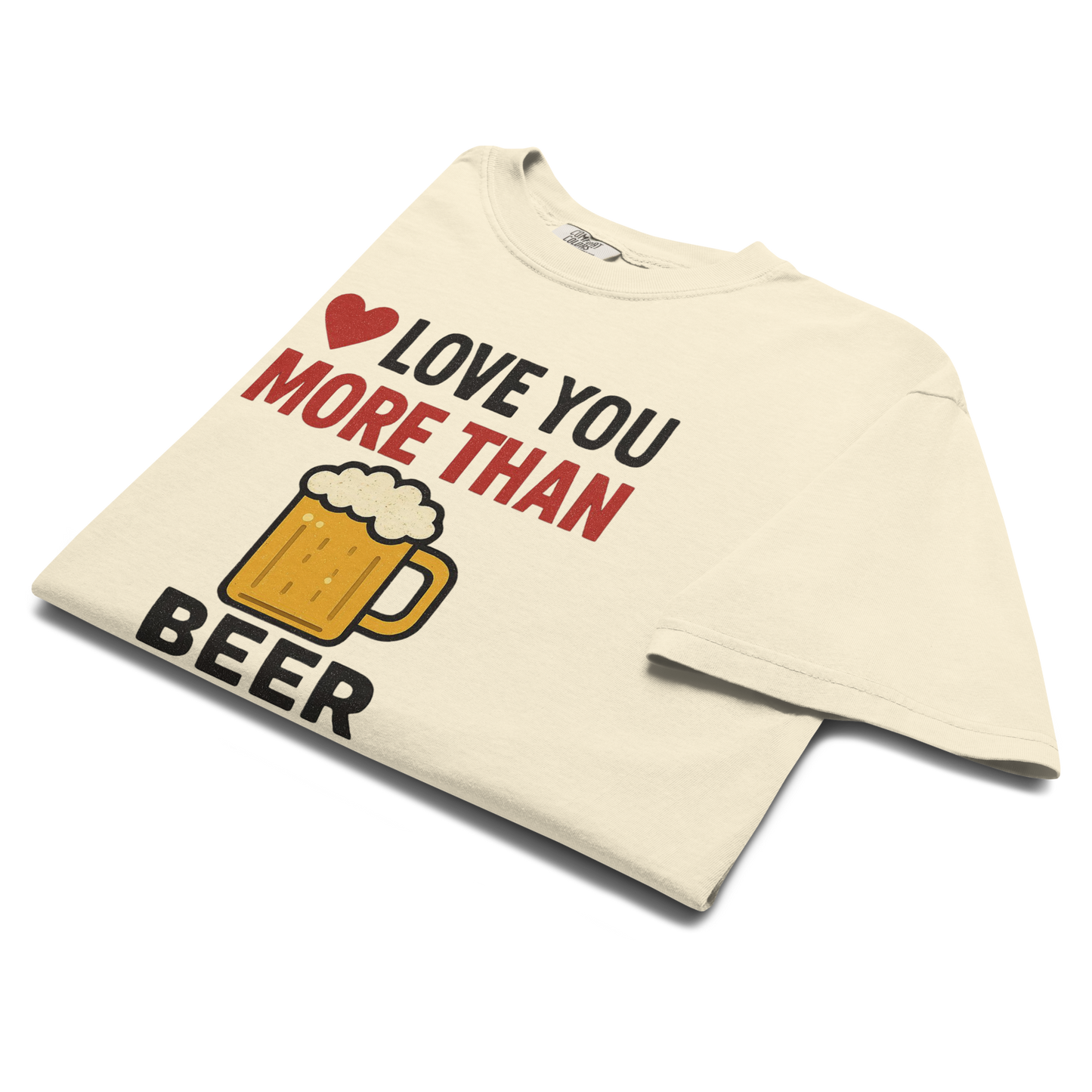 Love You More Than Beer T-Shirt – Funny Valentine Beer Love Shirt