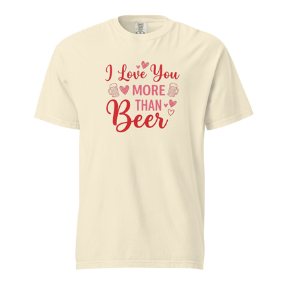 I Love You More Than Beer T-Shirt – Funny Valentine Beer Love Shirt