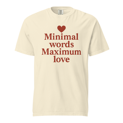 Minimal Words Maximum Love T-Shirt – Romantic Minimalist Love Shirt