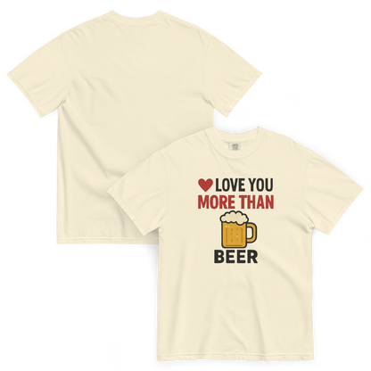 Love You More Than Beer T-Shirt – Funny Valentine Beer Love Shirt