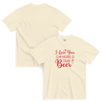 I Love You More Than Beer T-Shirt – Funny Valentine Beer Love Shirt