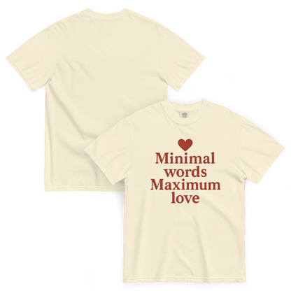 Minimal Words Maximum Love T-Shirt – Romantic Minimalist Love Shirt