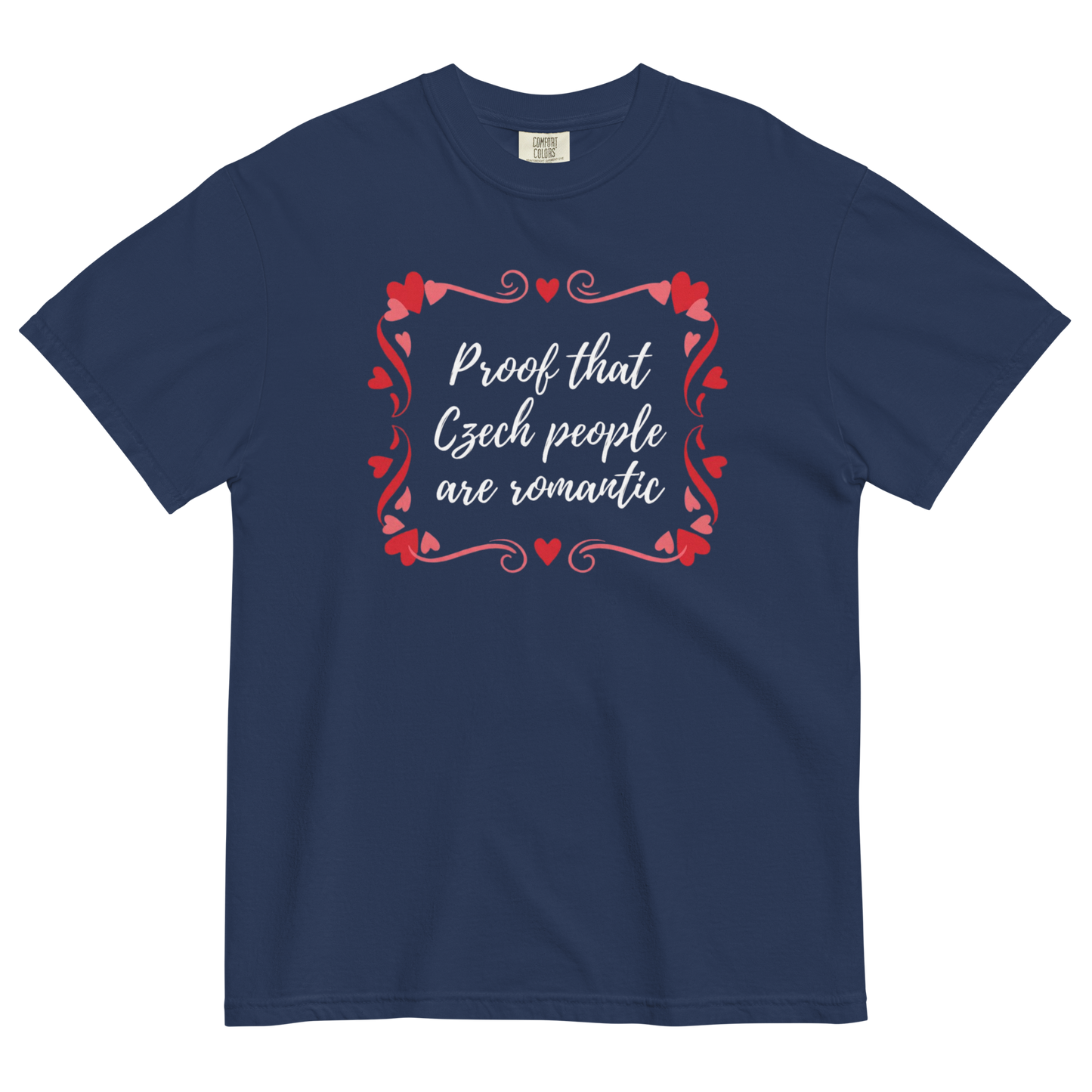 Proof That Czech People Are Romantic T-Shirt – Czech Love Romantic Quote Shirt