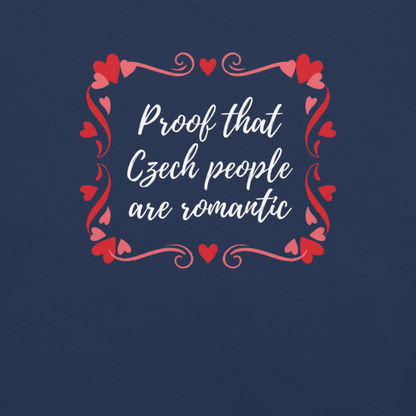 Proof That Czech People Are Romantic T-Shirt – Czech Love Romantic Quote Shirt
