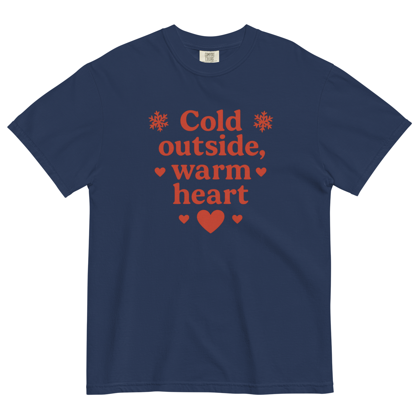 Cold Outside Warm Heart T-Shirt – Cozy Winter Love Statement Shirt