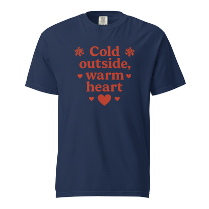 Cold Outside Warm Heart T-Shirt – Cozy Winter Love Statement Shirt