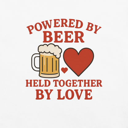 Powered by Beer Held Together by Love T-Shirt – Beer and Heart Graphic Tee
