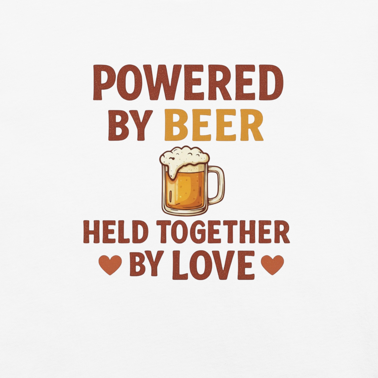 Powered by Beer Held Together by Love T-Shirt – Beer Love Quote Shirt