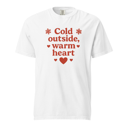 Cold Outside Warm Heart T-Shirt – Cozy Winter Love Statement Shirt