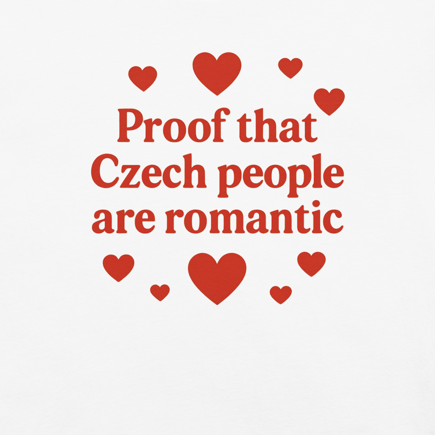 Proof That Czech People Are Romantic T-Shirt – Czech Valentine Love Shirt