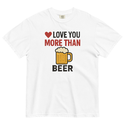 Love You More Than Beer T-Shirt – Funny Valentine Beer Love Shirt