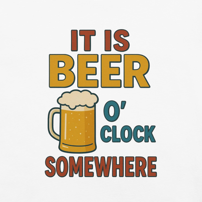 It Is Beer O’Clock Somewhere T-Shirt – Funny Beer Lover Graphic