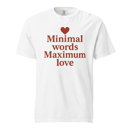 Minimal Words Maximum Love T-Shirt – Romantic Minimalist Love Shirt